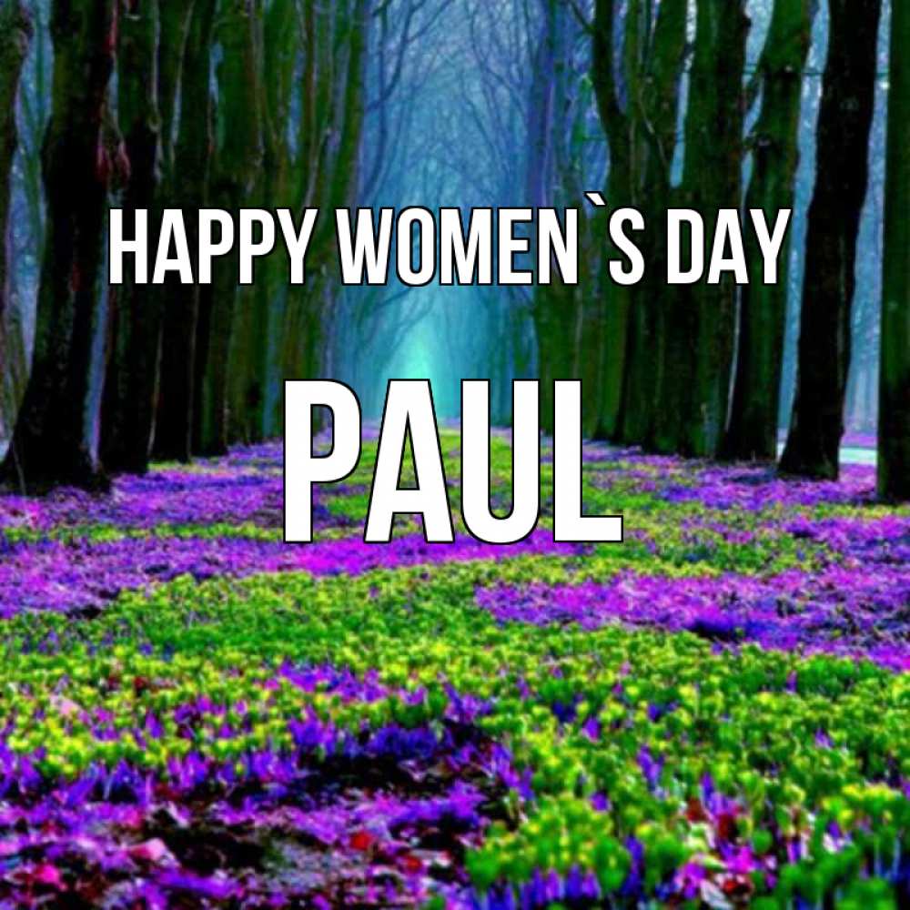 Greetings card с именем, Paul happy women`s day фиолетовые цветы в лесу 1 Greetings with text for free download 